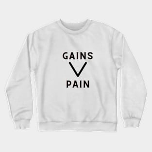 Gains over pain Crewneck Sweatshirt